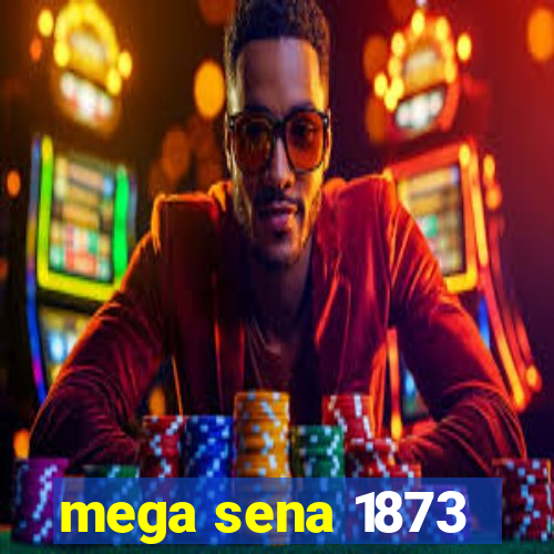 mega sena 1873