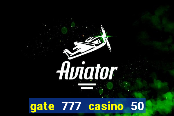 gate 777 casino 50 free spins