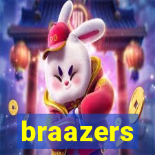 braazers