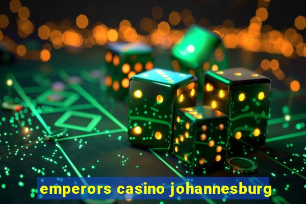 emperors casino johannesburg