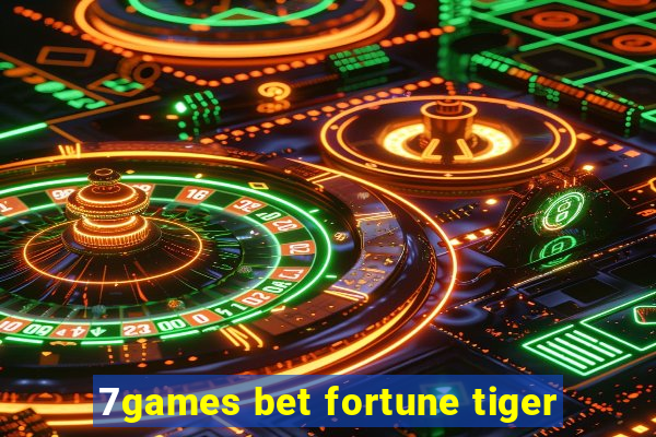 7games bet fortune tiger