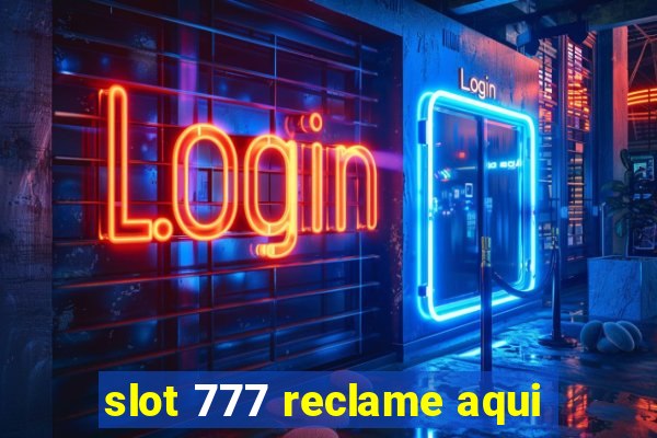 slot 777 reclame aqui