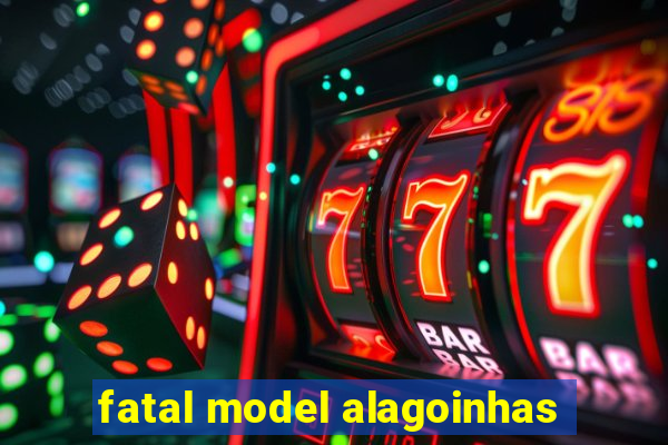 fatal model alagoinhas