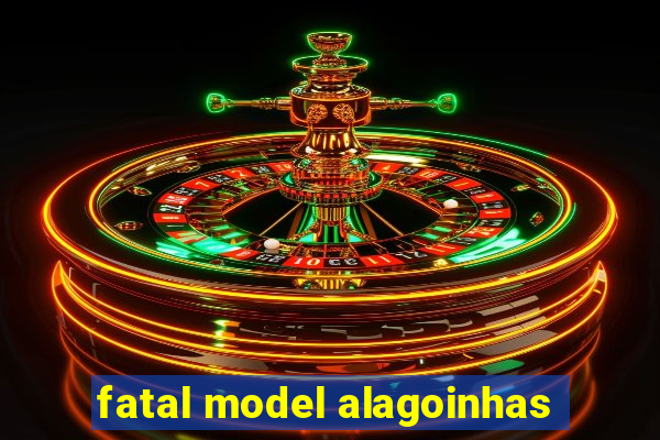 fatal model alagoinhas