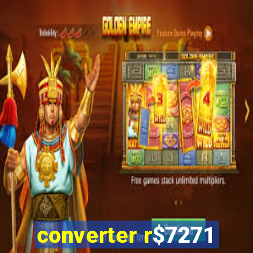 converter r$7271