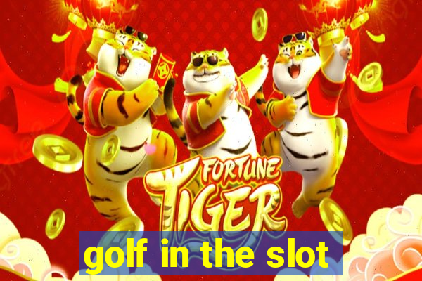 golf in the slot