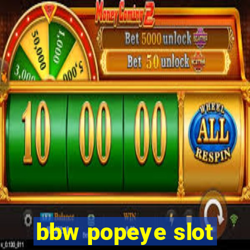 bbw popeye slot