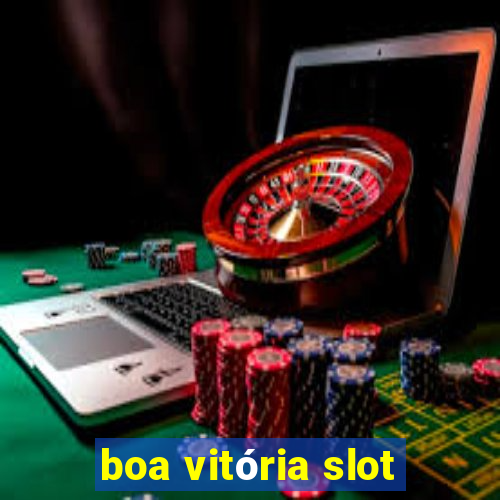 boa vitória slot