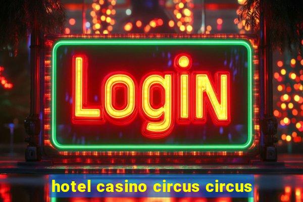 hotel casino circus circus