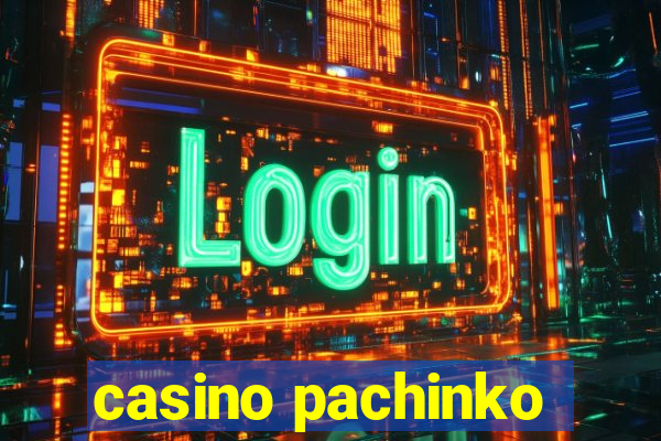 casino pachinko