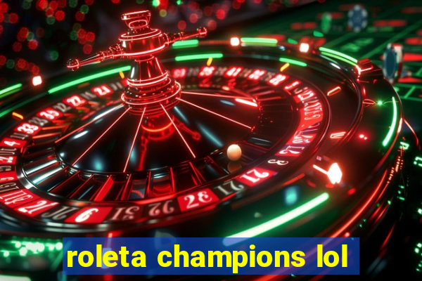 roleta champions lol