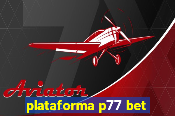 plataforma p77 bet