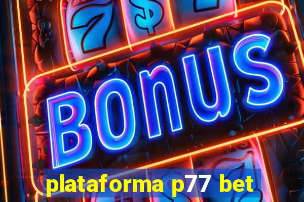 plataforma p77 bet