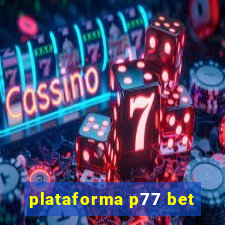 plataforma p77 bet