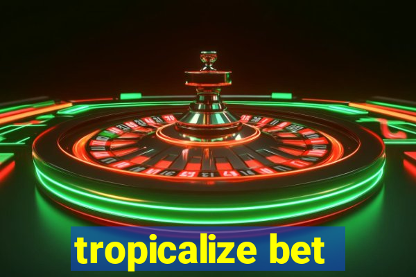 tropicalize bet