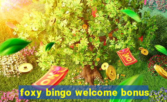 foxy bingo welcome bonus