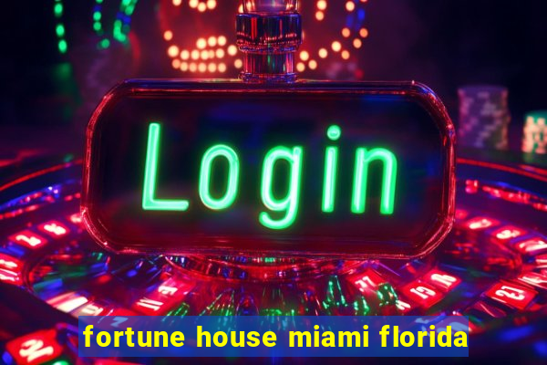 fortune house miami florida