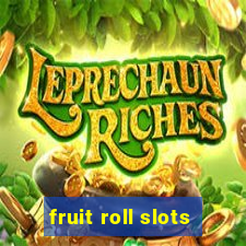 fruit roll slots