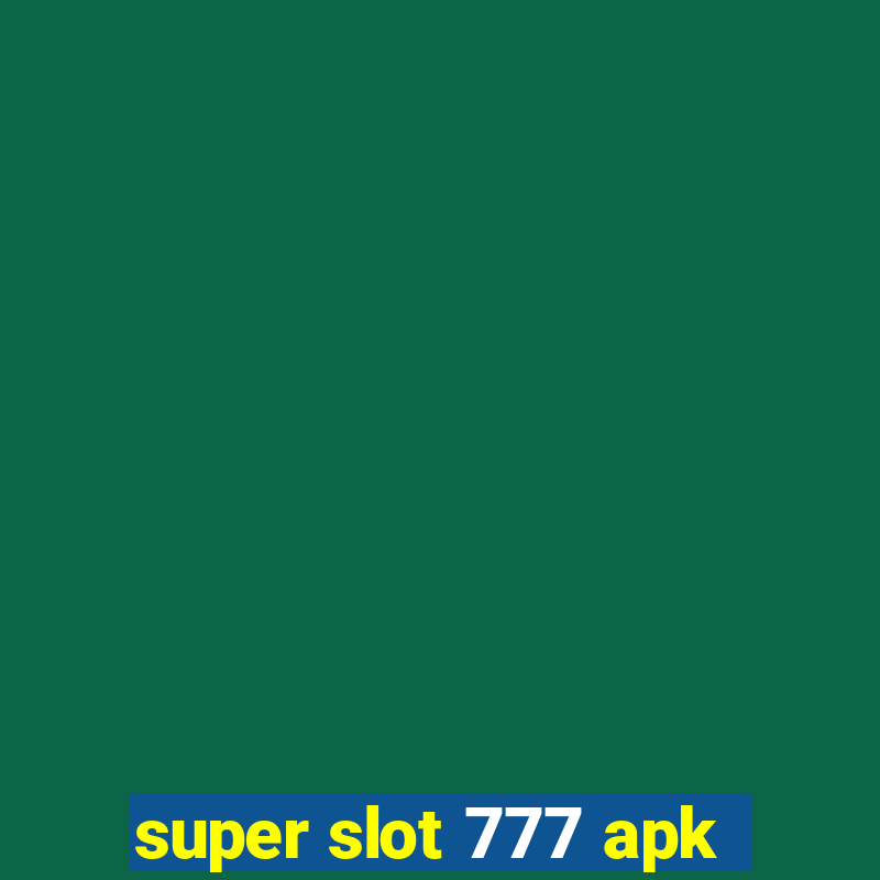 super slot 777 apk