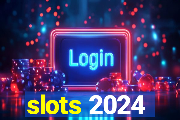 slots 2024