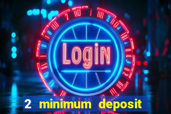 2 minimum deposit casino nz