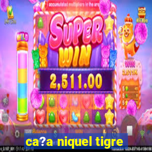 ca?a niquel tigre