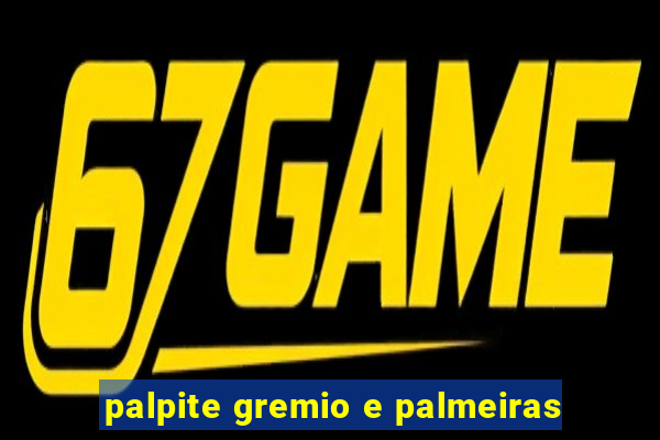 palpite gremio e palmeiras