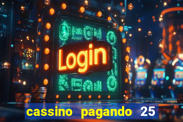 cassino pagando 25 reais no cadastro