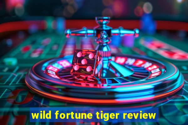 wild fortune tiger review