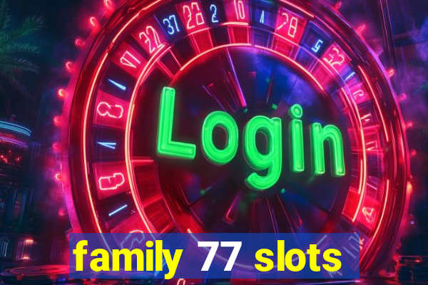 family 77 slots