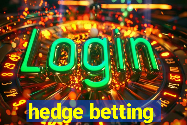 hedge betting