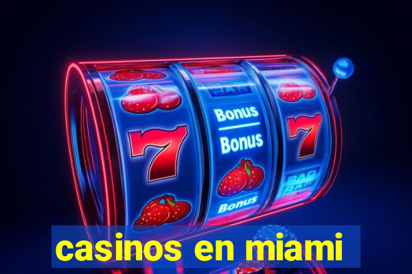 casinos en miami