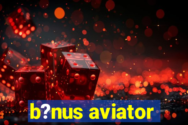 b?nus aviator