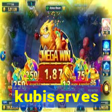 kubiserves