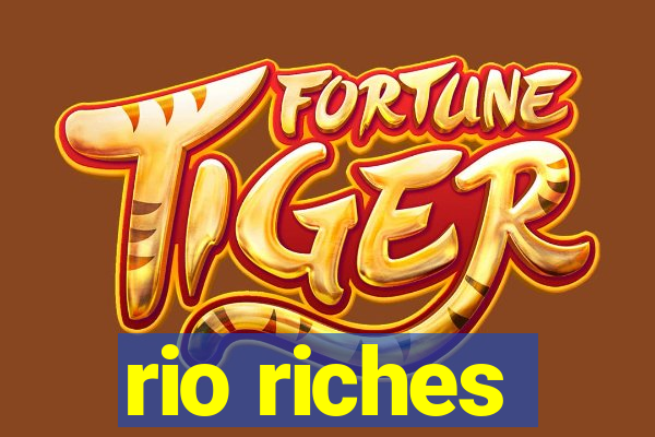 rio riches