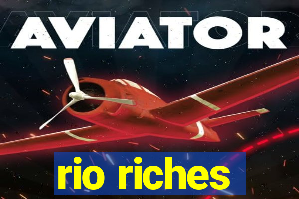 rio riches