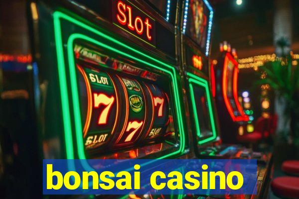 bonsai casino