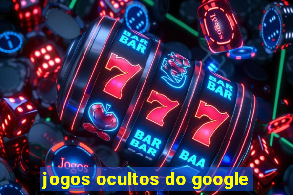 jogos ocultos do google