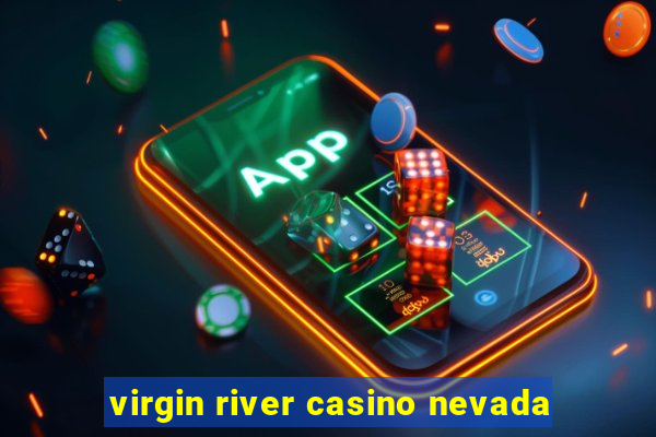 virgin river casino nevada