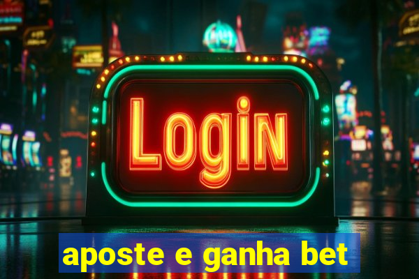 aposte e ganha bet