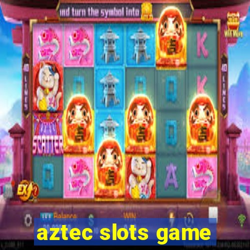 aztec slots game