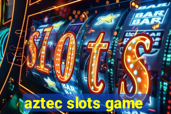 aztec slots game