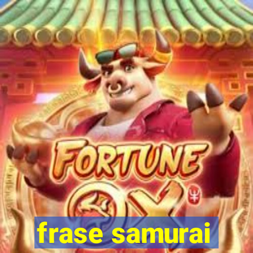 frase samurai