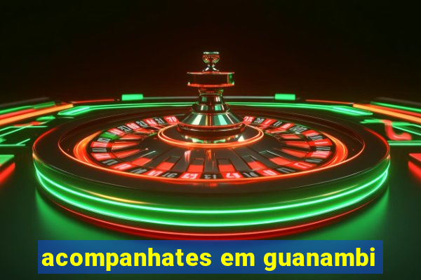 acompanhates em guanambi