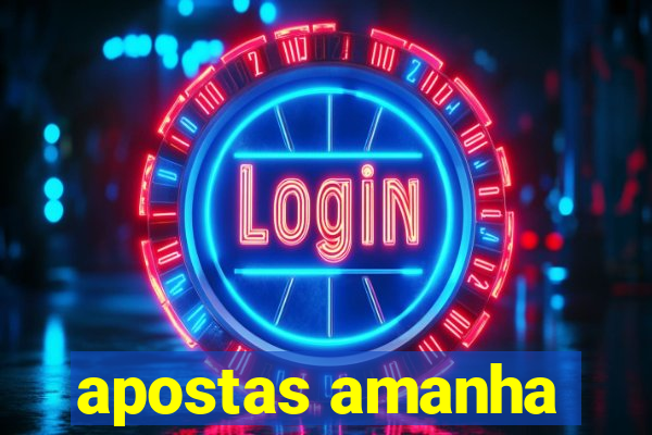 apostas amanha