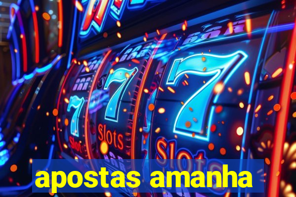 apostas amanha