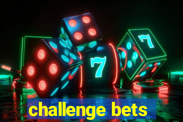 challenge bets