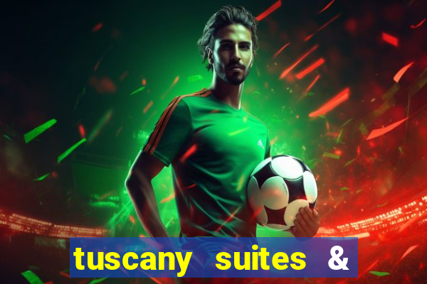 tuscany suites & casino las vegas