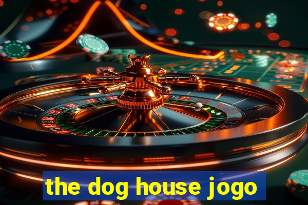 the dog house jogo