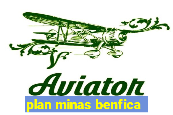 plan minas benfica